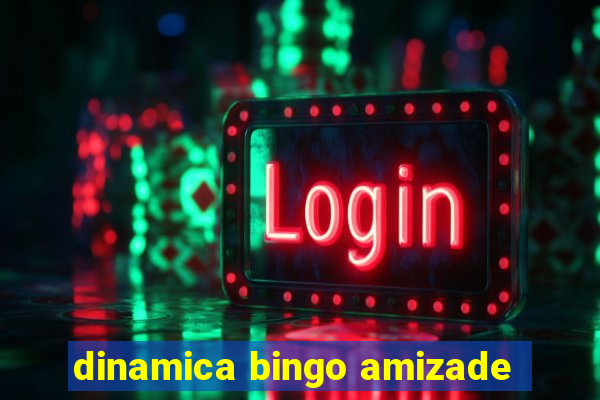 dinamica bingo amizade